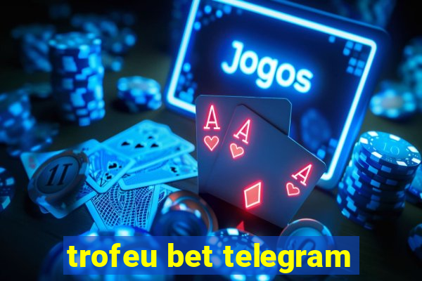 trofeu bet telegram